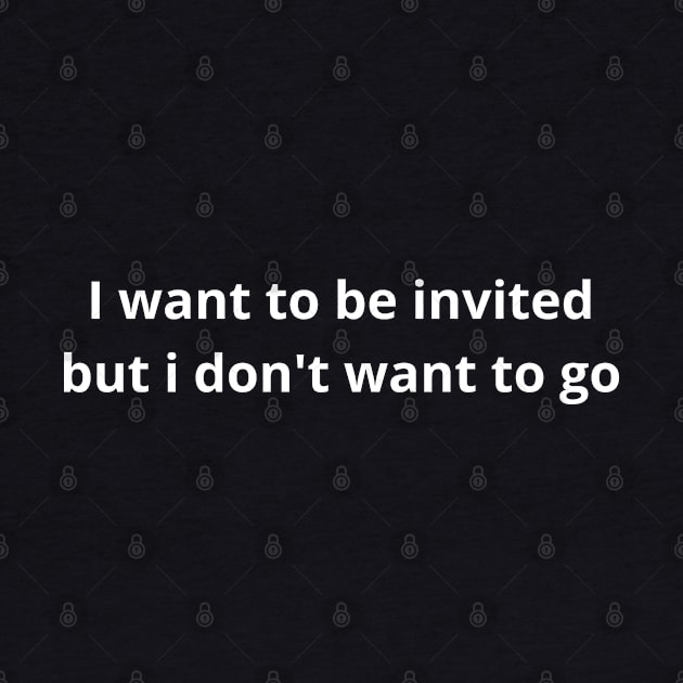 i want to be invited but i don't want to go by mdr design